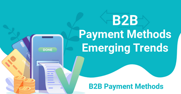 B2B Payment Methods Emerging Trends