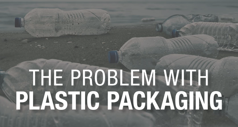 The Problem With Plastic Packaging